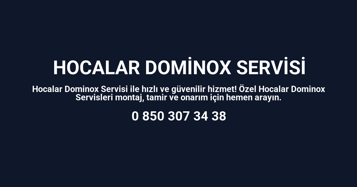 Hocalar Dominox Servisi